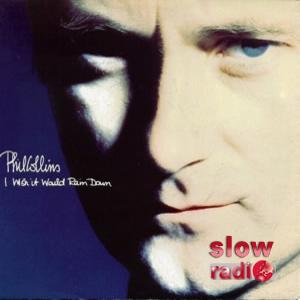 Phil Collins - I wish it would rain down